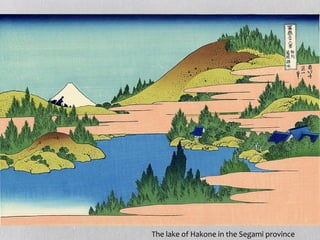 The lake of Hakone in the Segami province
 