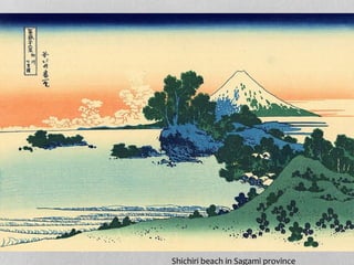 Shichiri beach in Sagami province
 