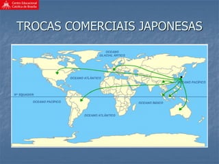 TROCAS COMERCIAIS JAPONESAS
 