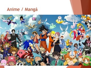 Anime / Mangá
 