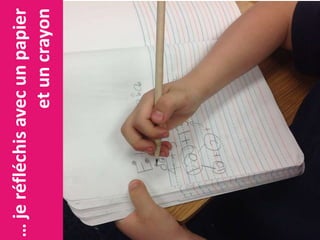 …jeréfléchisavecunpapier
etuncrayon
 