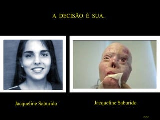 Jacqueline Saburido Jacqueline Saburido A  DECISÃO  É  SUA.  >>> 