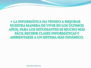 Informática Educativa
 