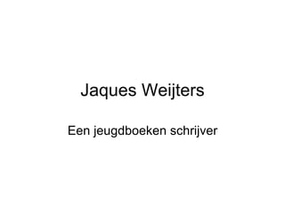 Jaques Weijters Een jeugdboeken schrijver 