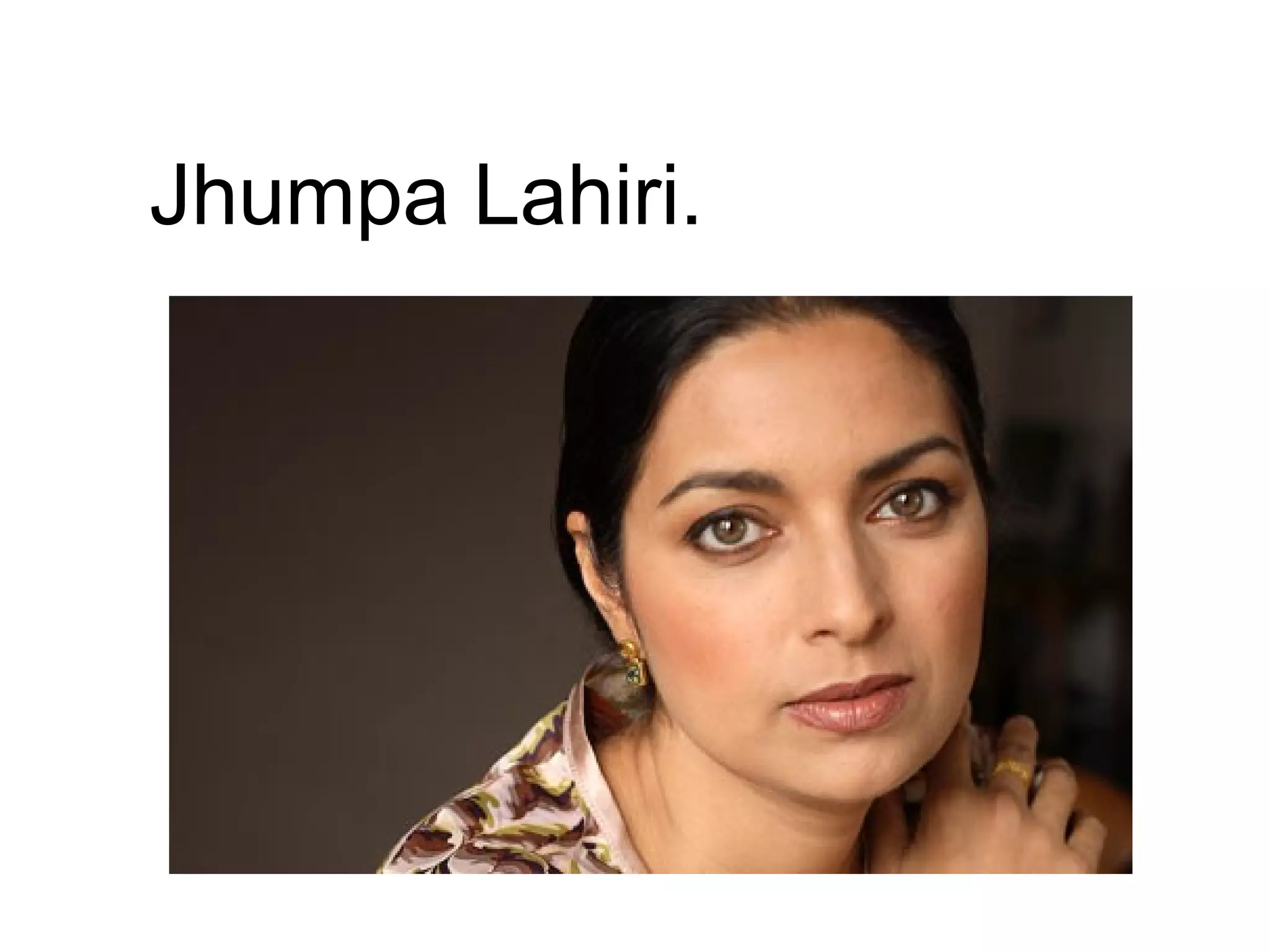Jhumpa Lahiri.
 
