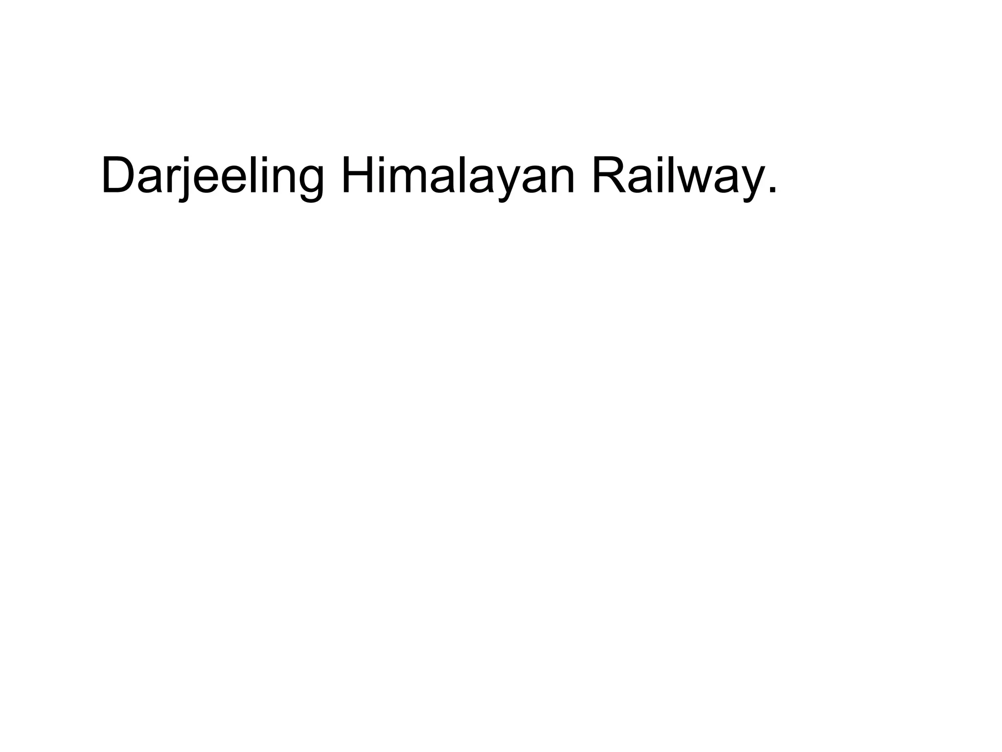 Darjeeling Himalayan Railway.
 