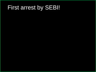 First arrest by SEBI!
 