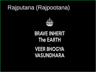 Rajputana (Rajpootana)
 