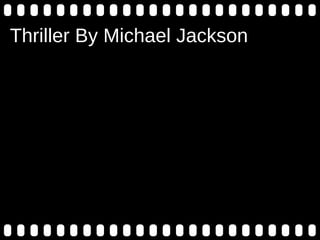 Thriller By Michael Jackson
 
