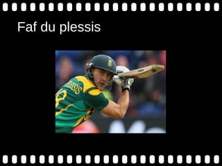 Faf du plessis
 