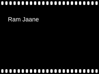 Ram Jaane
 