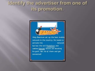 Identify the advertiser from one of its promotion.