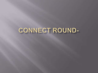 Connect round-