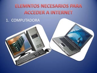 1. COMPUTADORA
 