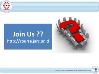 Join Us ??
http://course.jarc.or.id
 