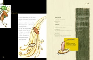42 
Terra 43 
Mais informações sobre a espécie 
Pente 
O pente de macaco possui uma vagem que tem rugosi-dades 
e que se transforma em um pente divertido ou em 
uma canoa. 
Quando ele é passado sobre o cabelo alisa e penteia 
de verdade! O efeito desse penteado é cômico e 
pode criar cenas muito engraçadas. 
O pente de macaco é um cipó vigoroso que 
se enrosca nas bordas da floresta. Suas fo-lhas 
têm forma de coração, seus grandes 
frutos têm forma de uma vagem rugosa. 
Quando a vagem é aberta descobrem-se 
as sementes, perfeitamente arrumadas, 
esperando uma chance para voar. 
Idade indicada 
A partir de 3 anos de idade 
Material 
A vagem 
Como fazer 
A vagem desta planta é um pente e pode ser 
usada para escovar cabelos. 
Precauções 
Não esfregue com muita força sobre a pele, 
pode arranhar. 
Brincadeira 
Um pentear o outro, fazer um concurso do 
penteado mais extravagante. 
O ponte de macaco é uma trepadeira 
brasileira que chega a formar tronco, 
que vai de 5 a 10 centímetros de diâme-tro. 
Pode ser mantida como um arbusto 
ှ£Žœ¡œŠŠ¡Ž‘¦—Š¡˜Žš¤Žဿန 
Suas folhas são opostas e ovaladas. 
œ££¦“Śœ¡Ž£ŽŒœ¡‹¡ŠšŒœဖŠ˜Š¡Ž—ŠŠထ 
Ÿ¦ŽŚœ¡Ž£ŒŽ˜šŠ¡“˜Š¨Ž¡ŠŽšœ¨Ž¡³œန 

±œ£Š¦¤œ££³œ£ŽŒœ£ထŒœ˜ŠŠ¡¤ŽŽ¬- 
terna coberta por espinhos grossos. As 
sementes são aladas. 
Ocorre em diversas regiões do País, so- 
‹¡Ž¤¦œŽ˜Œ—Š¡Ž“¡Š£Ž‹œ¡Š£ŽŚœ¡Ž£- 
ta. É mais comum de Minas Gerais até o 
Rio Grande do Sul. 
Pente de macaco (Pithecoctenium crucigerum) 
Barco 
Basta colocar uma vela sobre 
uma das metades da vagem que 
temos o convés de uma jangada 
incrível que boia na água. 
índice 
 