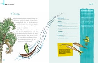 Butiá (Butia catarinensis) 
Água 61 
Mais informações sobre a espécie 
60 
Canoa 
Algumas estruturas vegetais podem ser usadas per-feitamente 
para a construção de canoas e barcos. 
Uma bainha do butiá tem um dos desenhos 
mais bonitos para isso, e além disso quando 
virada de cabeça para baixo fica muito pa-recida 
com uma baleia. 
O butiá é uma palmeira que leva muitos 
anos até sair completamente do solo, tem 
crescimento lento, mas vigoroso. Um tecido 
fibroso, como uma renda, recobre o caule. 
Os frutos são deliciosos e sobre o cacho 
encontramos essa estrutura que ser-ve 
para construir o brinquedo. 
Idade indicada 
A partir de 3 anos de idade 
Material 
A estrutura de fibra que recobre o cacho do butiá 
Como fazer 
A canoa já vem praticamente pronta, mas dá pra 
dar uma ajeitadinha, pintar com terra, enfeitar com 
sementes. 
Precauções 
Guarde em lugar seco, por no máximo seis meses. 
Brincadeira 
Canoa gosta de água, um riozinho, lagoa, piscina, 
banheira ou até um balde! 
O termo butiá é a designação comum 
às palmeiras do gênero Butia, nativas da 
América do Sul. 
Também é conhecida pelos nomes de 
butiá-açu, butiá-azedo, butiá-branco, 
butiá-da-praia, butiá-de-vinagre, butiá- 
-do-campo, butiá-miúdo, butiá-roxo, 
butiazeiro, cabeçudo, coqueiro-azedo, 
guariroba-do-campo e palma-petiza. 
Ž£Ž¦£Š¦¤œ£ထŠ—Š¡Šš”Šœ£ထ£ŽŠ¯£¦- 
cos, sorvetes, geléia, licor e vinagre, e das 
sementes, comestíveis, se extrai óleo. 
Baleia 
Quando a canoa é virada de cabeça 
para baixo parece muito uma baleia, 
que pode ser usada em brincadeiras 
na piscina, banheira ou mesmo no ar, 
em água imaginária. 
índice 
 