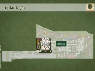 Material preliminar sujeito a alterações




                                                         Implantação




                                           Hall Social
 