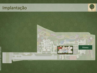Material preliminar sujeito a alterações




                                              Implantação




                                    Fitness
 