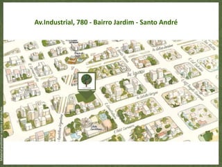Av.Industrial, 780 - Bairro Jardim - Santo André
Material preliminar sujeito a alterações
 