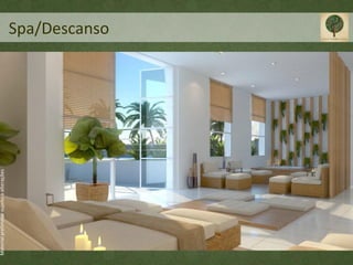 Material preliminar sujeito a alterações




                                           Spa/Descanso
 