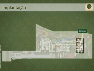 Material preliminar sujeito a alterações




                                                    Implantação



                                           Cinema
 