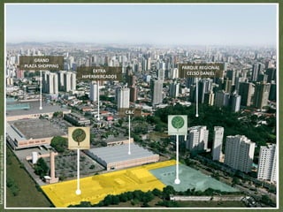 GRAND
                                           PLAZA SHOPPING                         PARQUE REGIONAL
                                                                 EXTRA
                                                                                    CELSO DANIEL
                                                            HIPERMERCADOS




                                                                            C&C
Material preliminar sujeito a alterações
 
