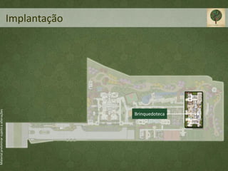 Material preliminar sujeito a alterações




                                                  Implantação




                                  Brinquedoteca
 