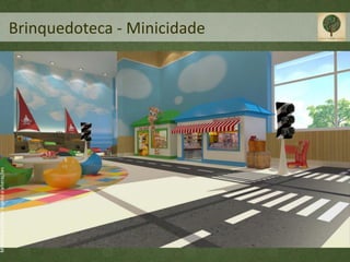Material preliminar sujeito a alterações




                                           Brinquedoteca - Minicidade
 