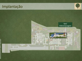 Material preliminar sujeito a alterações




                                                           Implantação



                                                Spa/
                                           Hidromassagem
 