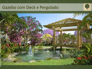 Material preliminar sujeito a alterações




                                           Gazebo com Deck e Pergolado
 