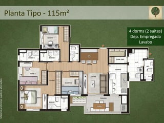 Planta Tipo - 115m²

                                                                 4 dorms (2 suítes)
                                                                  Dep. Empregada
                                                                      Lavabo
Material preliminar sujeito a alterações
 