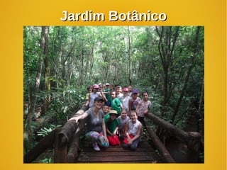 Jardim BotânicoJardim Botânico
 