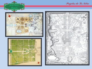 Projetos de Le Nôtre
Jardim Clássico
 Francês
 