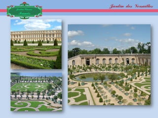 Jardin des Versailles
Jardim Clássico
 Francês
 
