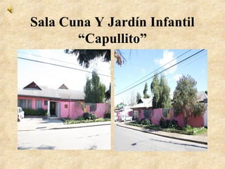 Sala Cuna Y Jardín Infantil
“Capullito”
 