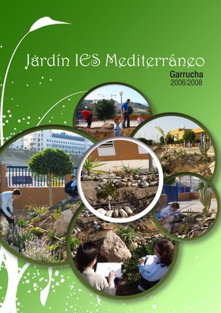 Jardín IES Mediterráneo
                  Garrucha
                  2006/2008
 
