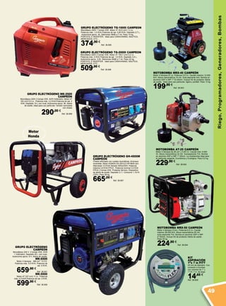 Riego,Programadores,Generadores,Bombas
GRUPO ELECTRÓGENO TG-1000i CAMPEON
Monofásico 220V 1 tomas VDE. Motor 4T 53,5 cm3 1,3 cv.
Potencia máx. 1,0 KVA Potencia de sal. 0,90 KVA. Depósito 2,7 L,
Autonomía aprox. 4h. Silencioso 59dB a 7 mt. Peso 14 kg.
PORTATIL E INVERTER. Ideal para CARAVANING, NAUTICA,
MERCADOS, ETC...
374,90 €
Ref. 38.895
GRUPO ELECTRÓGENO TG-2000i CAMPEON
Monofásico 220V 2 tomas VDE. Motor 4T 105,7 cm3 2,2 cv.
Potencia máx. 2 KVA Potencia de sal. 1,6 KVA. Depósito 3,5 L,
Autonomía aprox. 3,5h. Silencioso 59dB a 7 mt. Peso 22 kg.
PORTATIL E INVERTER. Ideal para CARAVANING, NAUTICA,
MERCADOS, ETC...
509,90 €
Ref. 38.896
GRUPO ELECTRÓGENO MK-2500
CAMPEÓN
Monofásico 220V 2 tomas VDE. AVR+Voltimetro. Motor 4T
163 cm3 5,5 cv. Potencia máx. 2,2 KVA Potencia de sal. 2
KVA. Depósito 15 L con nivel, Autonomía aprox. 9h. Alerta
de aceite, Ideal para uso particular. Versión carrozada
con chasis
290,00 €
Ref. 38.899
GRUPO ELECTRÓGENO
CAMPEóN
Monofásico 220 V. 2 tomas VDE. AVR
+ Voltímetro. Depósito 25 l. con nivel.
Autonomía aprox. 8 h. Alerta de aceite.
MK-6500
Motor 4 tiempos. 389 cm3
13 CV.
Potencia máx. 5,5 KVA. Potencia de
sal. 5 KVA.
659,90 €
Ref. 38.901
MK-5500
Motor 4T 337 cm3 11 cv. Potencia
máx. 4,5 KVA Potencia de sal. 4 KVA.
599,90 €
Ref. 38.900
MOTOBOMBA AT-25 CAMPEÓN
Motor 2 tiempos de 26 cm3
y 0,95 Cv. Caudal máx: 6.600
l/h. Altura manométrica 32 mtr. Autoaspirante 7mt. Bomba
en aluminio ASP e IMP 1”-25mm. La motobomba ideal para
el particular exigente. Económica y Ecológica. Peso 5,5 kg
229,90 €
Ref. 38.902
MOTOBOMBA MRX-40 CAMPEÓN
Motor 4 tiempos 97 cc. Potencia 2,5 Cv. Caudal máximo 12.000
ltr/h. Altura manométrica 15 mtr. Auto-aspirante 5mt. Bomba en
aluminio ASP e IMP 1”1/2-40mm. Incluye Kit de protector Alerta
de aceite. Ideal para uso particular, ligera y portatil. Peso 13 kg
199,90 €
Ref. 38.903
MOTOBOMBA MRX-50 CAMPEÓN
Motor 4 tiempos 212cc. Potencia 6,5 Cv. Caudal
máximo 36.000 ltr/h. Altura manométrica 25 mtr.
Auto-aspirante 7mt. Bomba en aluminio ASP e IMP
2”-50mm. Incluye Kit de protector Alerta de aceite .
Peso 25 kg
224,90 €
Ref. 38.904
GRUPO ELECTRÓGENO GH-4500M
CAMPEÓN
Chasis reforzado con ruedas neumáticas. Arranque
reversible. Motor HONDA GX-200 6,5 HP/3600 rpm.
Alternador 3,5 KVA-Tensión 50Hz/230V. Potencia
máxima 3,8 KVA FP0,8 - Potencia nominal 3,5 KVA
FP0,8, 2 tomas VDE. Protector térmico. Dispositivo
de alerta de aceite. Depósito 3,1 l. Consumo 1,19 l/h
(70%). Peso 38 kg.
665,00 €
Ref. 38.897
Motor
Honda
KIT
ASPIRACIÓN
1”x 7 m FITT
25 mm de diámetro. Con
conexión a bombas
con uniones de 1” y
1”1/4. 7 m. de largo.
14,65 €
Ref. 38.608
49
 