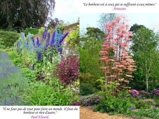 "Le bonheur est à ceux qui se suffisent à eux-mêmes." Aristoste " Il ne faut pas de tout pour faire un monde. Il faut du bonheur et rien d'autre." Paul Eluard . 