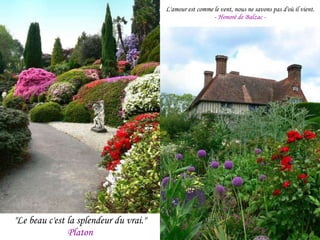 L'amour est comme le vent, nous ne savons pas d'où il vient. -  Honoré de Balzac - "Le beau c'est la splendeur du vrai." Platon 