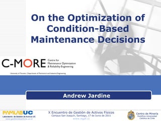 On the Optimization of Condition-Based Maintenance Decisions Andrew Jardine 