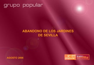 ABANDONO DE LOS JARDINES DE SEVILLA AGOSTO 2008 