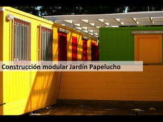 Construcción modular Jardín Cantarrana
 