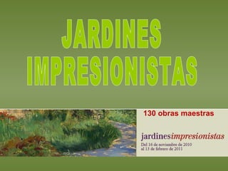 130 obras maestras  JARDINES IMPRESIONISTAS 