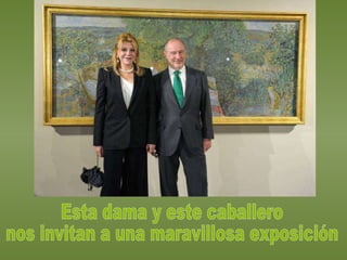 Esta dama y este caballero nos invitan a una maravillosa exposición 