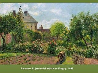 Pissarro. El jardín del artista en Eragny, 1898 