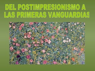 DEL POSTIMPRESIONISMO A LAS PRIMERAS VANGUARDIAS 