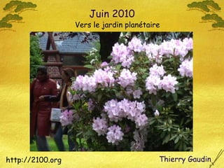 Juin 2010 ,[object Object],Thierry Gaudin  Vers le jardin planétaire 