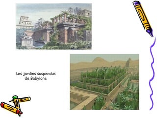 Les jardins suspendus
de Babylone
 