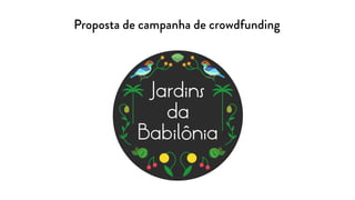 Proposta de campanha de crowdfunding
 